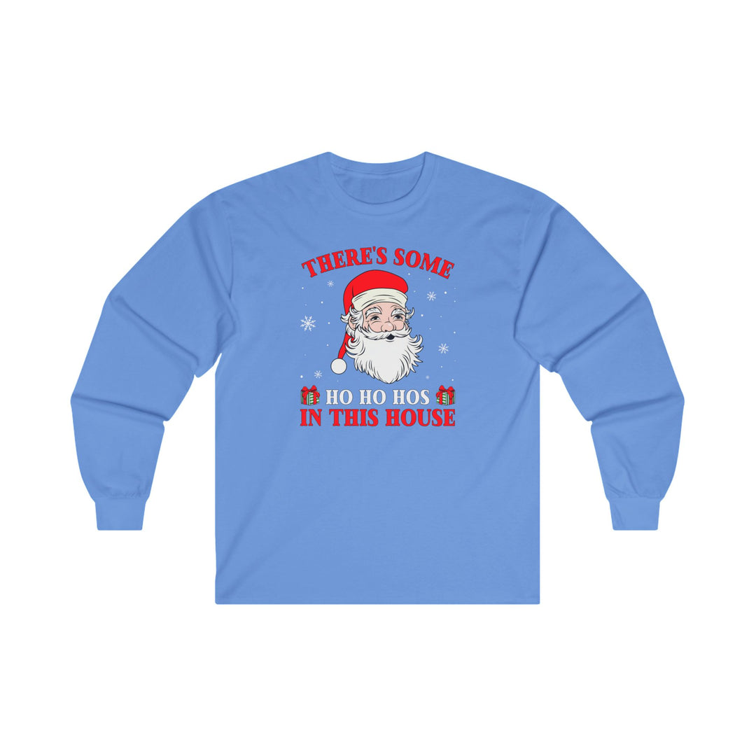 There's Some Ho Ho Ho's In This House Long Sleeve Tee