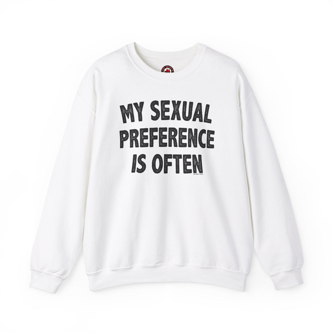 My Sexual Preference Is Often Crewneck Sweatshirt