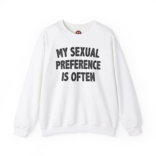 My Sexual Preference Is Often Crewneck Sweatshirt