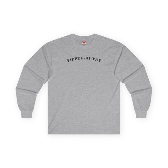 Yippee-Ki-Yay Long Sleeve Tee