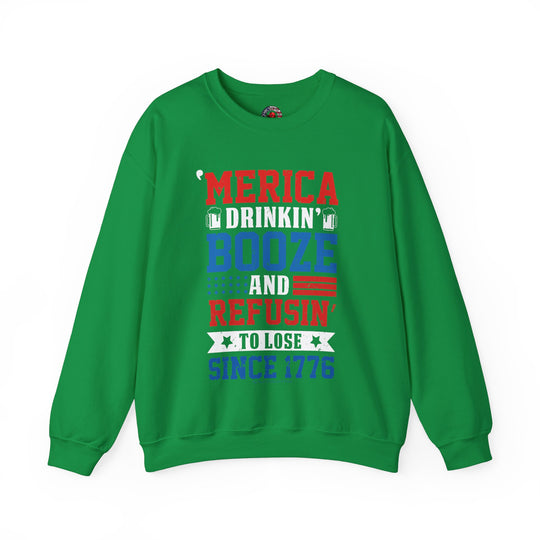 Merica Drinkin Booze And Refusin To Lose Crewneck Sweatshirt