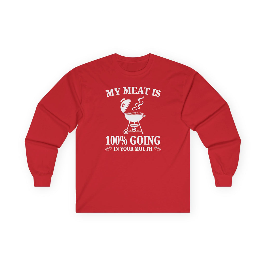 My Meat is Going In Your Mouth Long Sleeve Tee