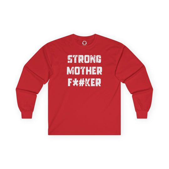 Strong Mother F*#ker Long Sleeve Tee