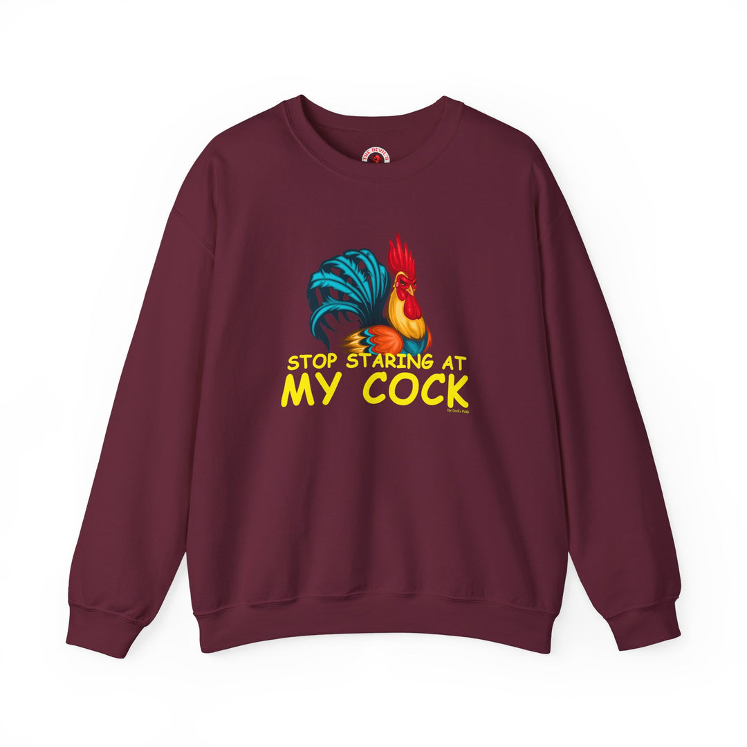 Stop Staring at My Cock Crewneck Sweatshirt