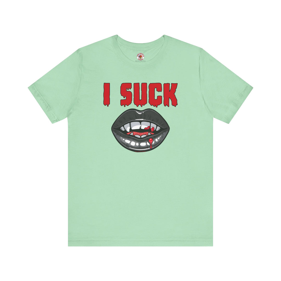 I Suck T-Shirt