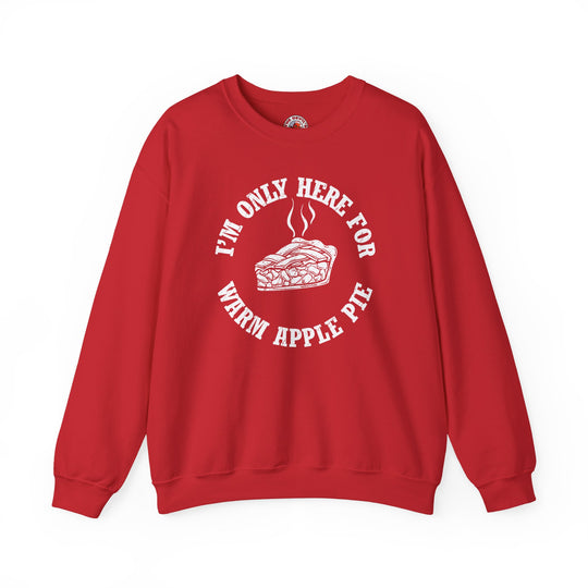 I'm Only Here For Warm Apple Pie Crewneck Sweatshirt