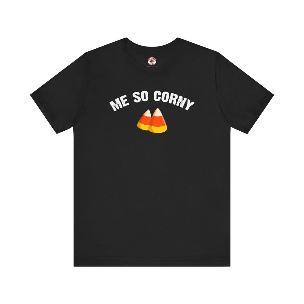 Me So Corny T-Shirt