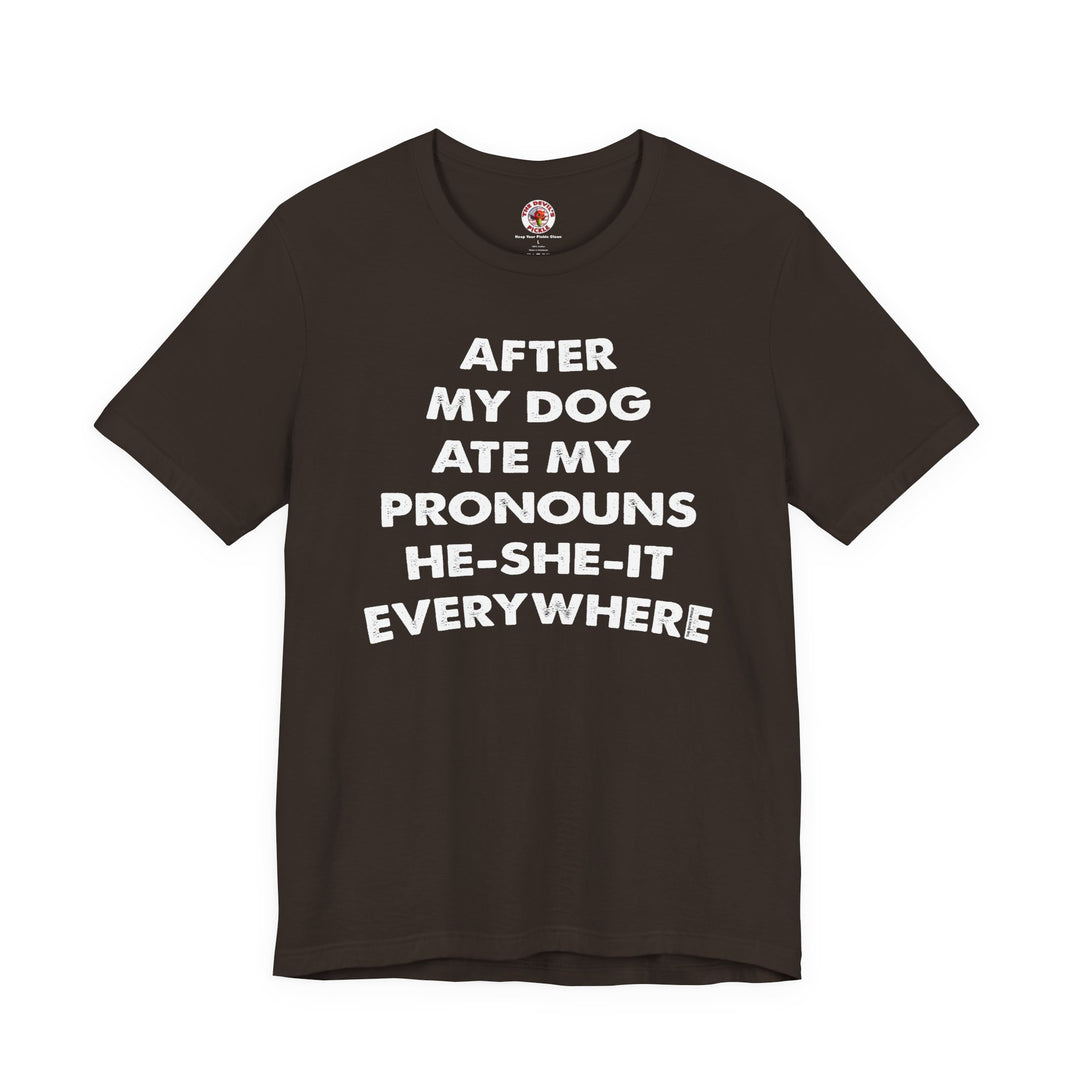 After My Dog Ate My Pronouns T-Shirt