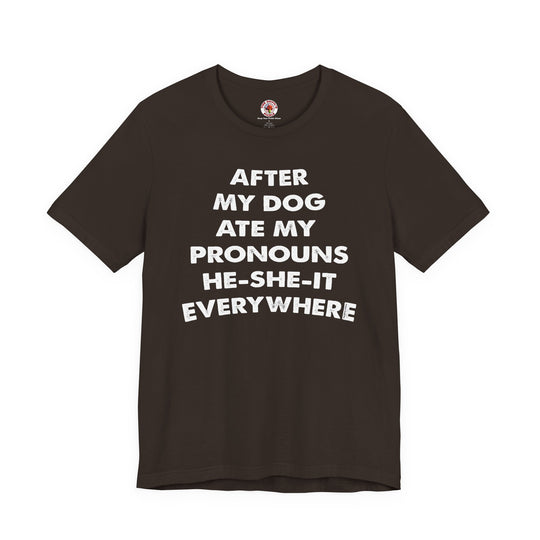 After My Dog Ate My Pronouns T-Shirt