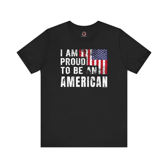 I Am Proud To Be An American T-Shirt