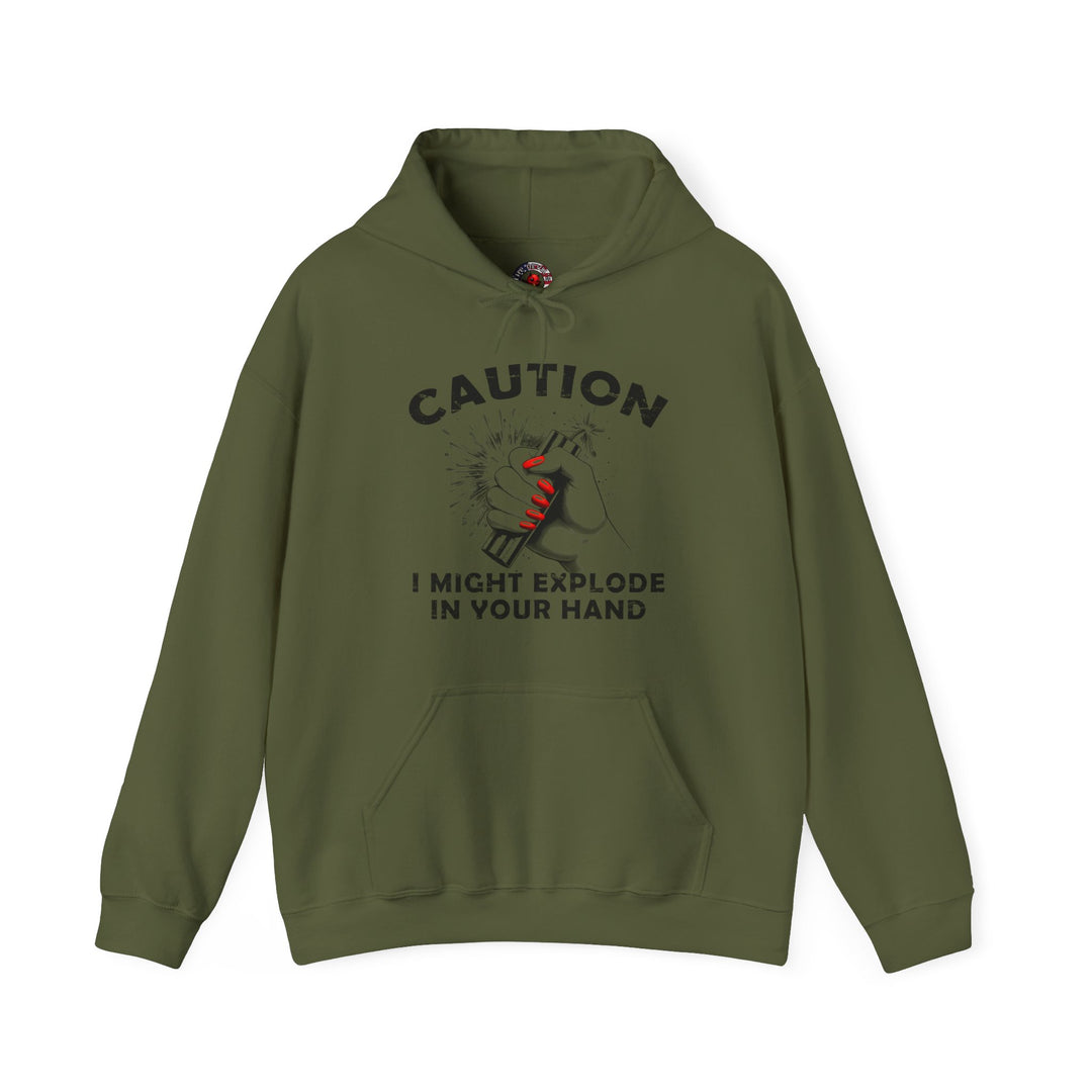 Caution I May Explode In Your Hand Hooded Sweatshirt