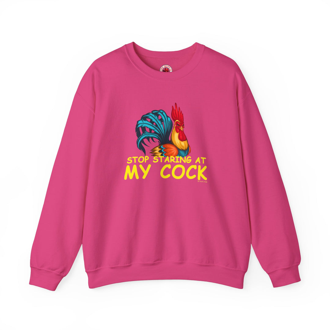 Stop Staring at My Cock Crewneck Sweatshirt