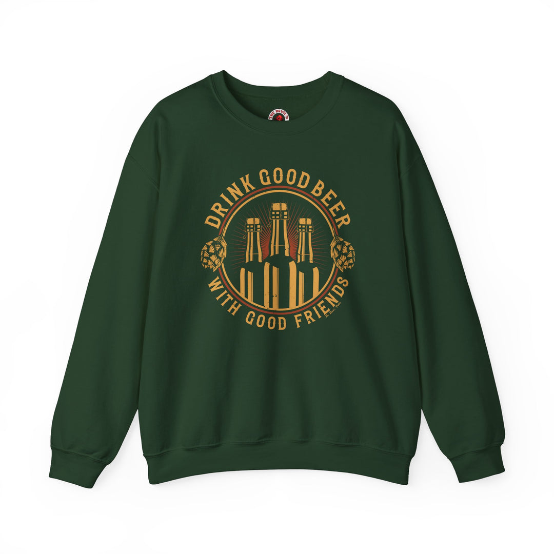 Drink Good Beer With Good Friends Crewneck Sweatshirt