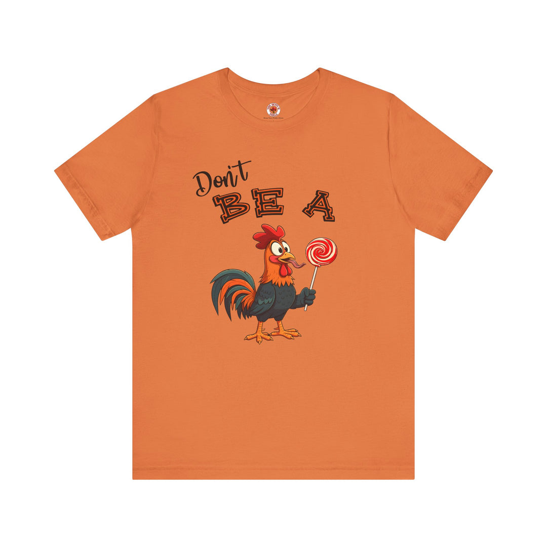 Don't Be A Cock Sucker T-Shirt