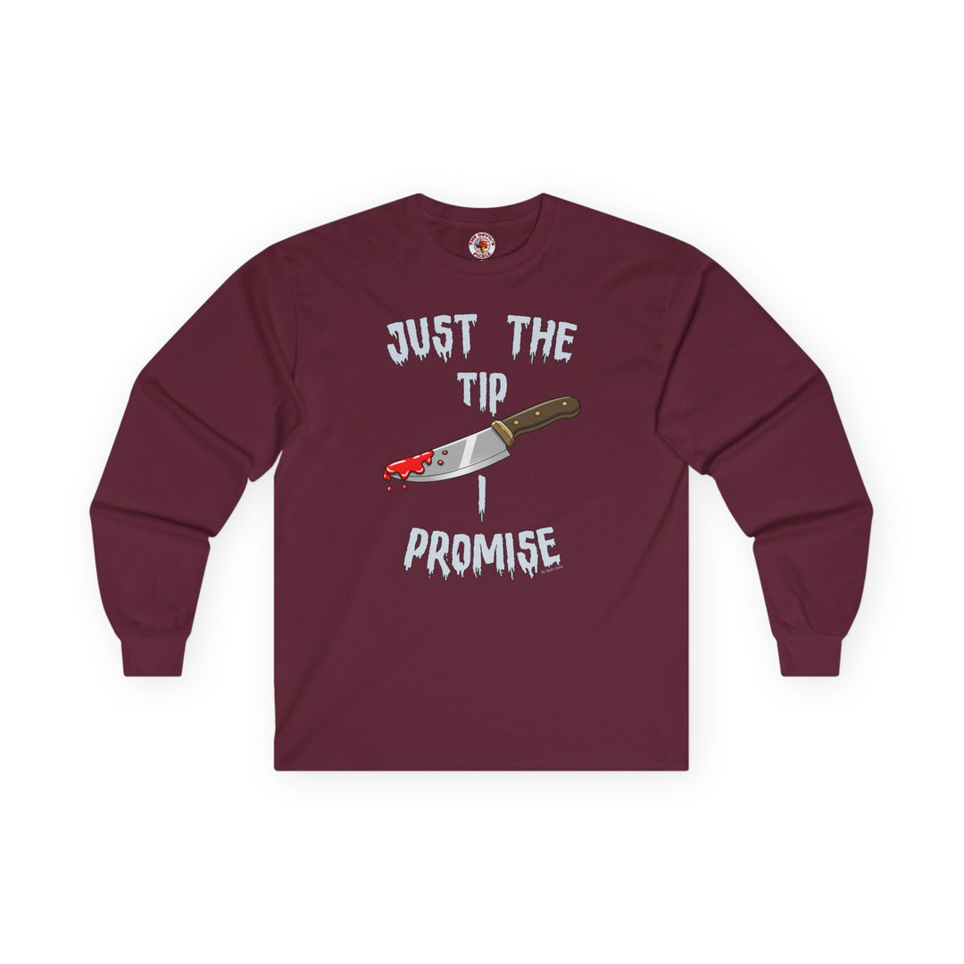 Just The Tip I Promise Long Sleeve Tee