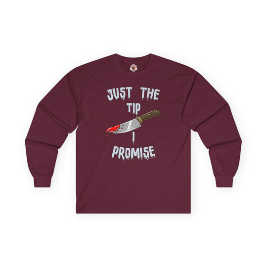 Just The Tip I Promise Long Sleeve Tee