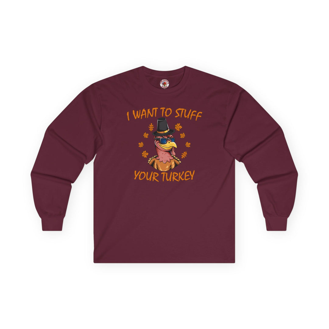 I Want To Stuff Your Turkey Long Sleeve Tee