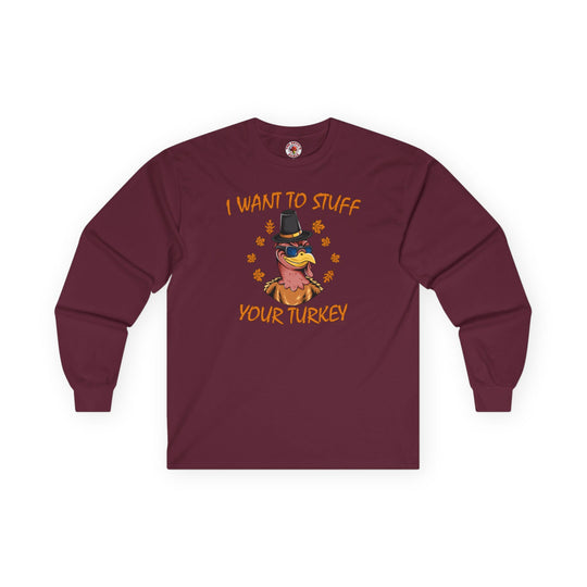 I Want To Stuff Your Turkey Long Sleeve Tee