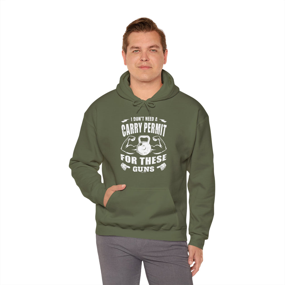 I Don't Need A Carry Permit For These Guns Hooded Sweatshirt