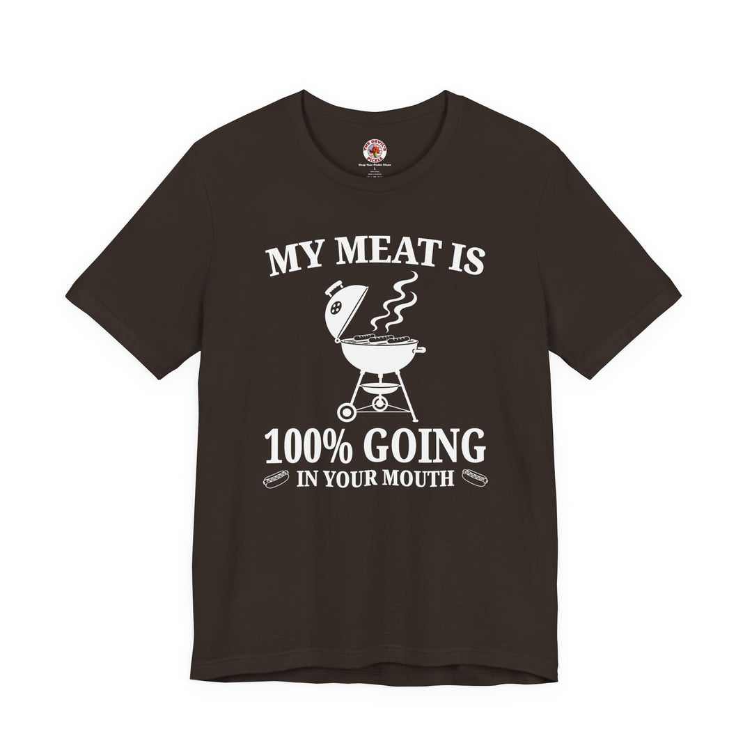My Meat is Going In Your Mouth T-Shirt