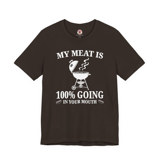 My Meat is Going In Your Mouth T-Shirt