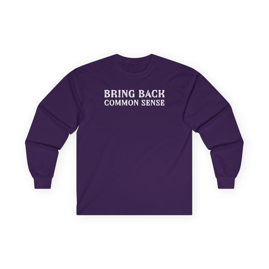 Bring Back Common Sense Long Sleeve Tee