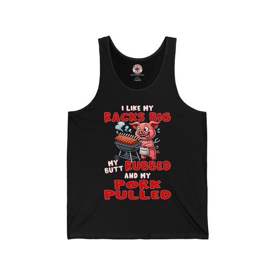 I Like My Racks Big My Butt Rubbed and My Pork Pulled Tank Top