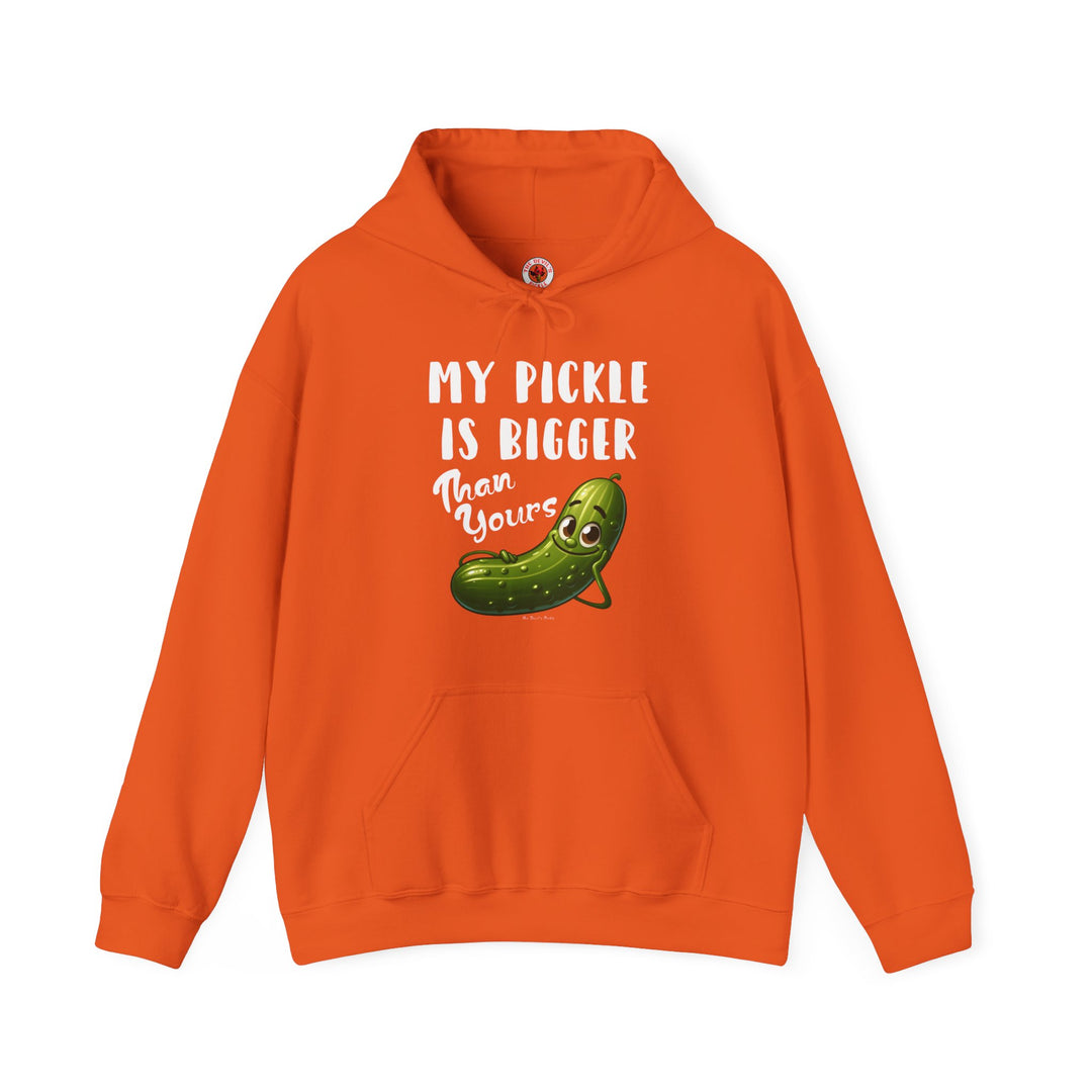 My Pickle Is Bigger Than Yours Hooded Sweatshirt