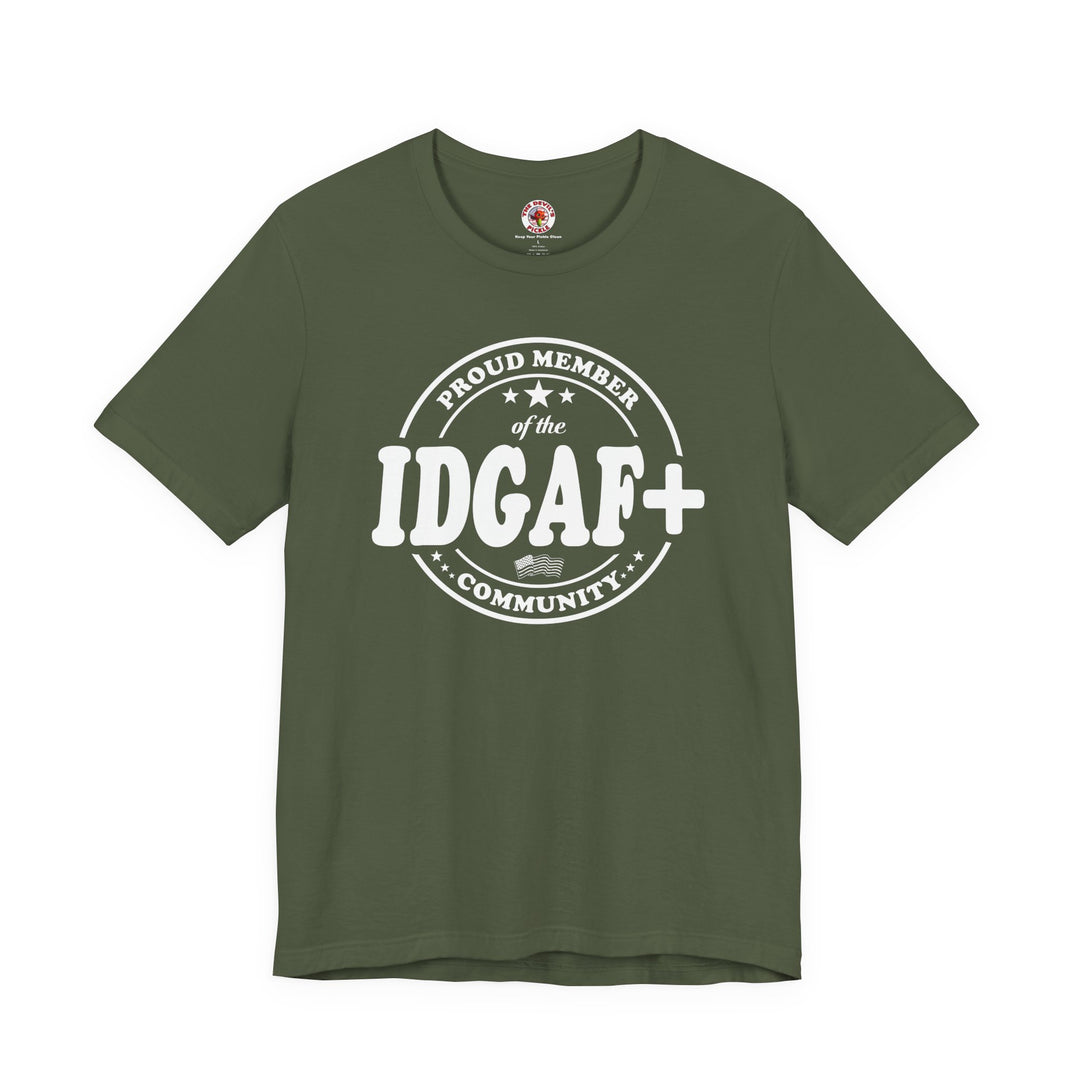 Proud Member of The IDGAF+ Community T-Shirt