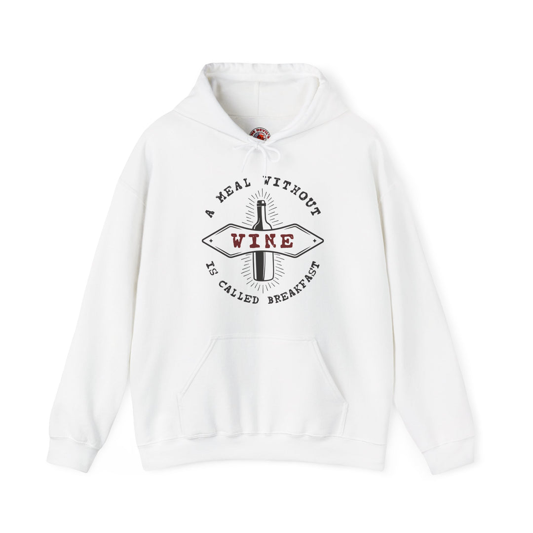 A Meal Without Wine Is Called Breakfast Hooded Sweatshirt