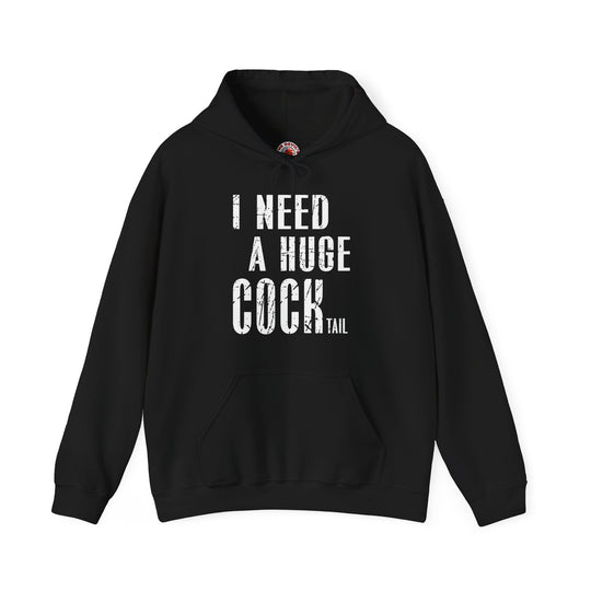 I Need A Huge Cocktail Hooded Sweatshirt
