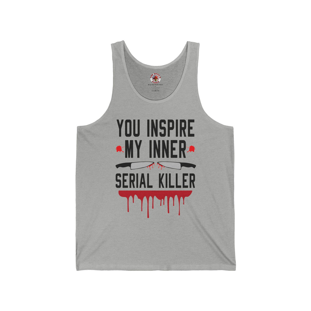 You Inspire My Inner Serial Killer Tank Top