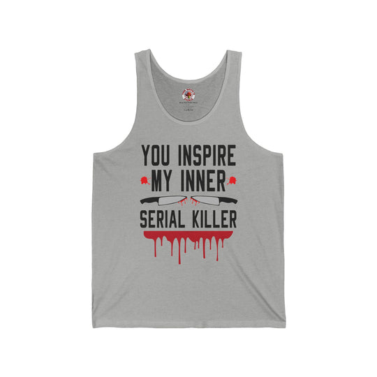 You Inspire My Inner Serial Killer Tank Top