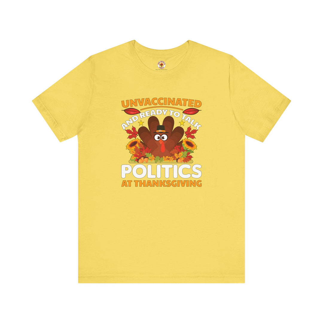 Unvaccinated And Ready To Talk Politics T-Shirt