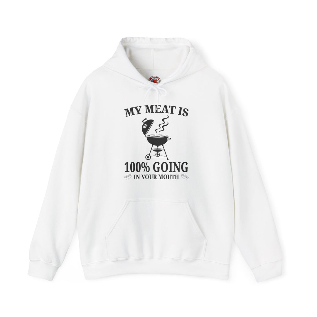 My Meat is Going In Your Mouth Hooded Sweatshirt