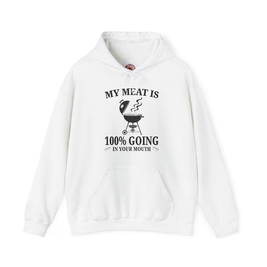 My Meat is Going In Your Mouth Hooded Sweatshirt