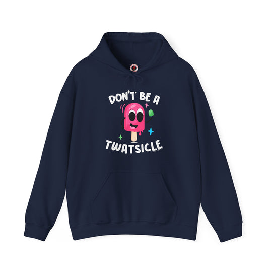 Don't Be A Twatsicle Hooded Sweatshirt