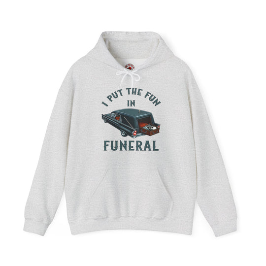 I Put The Fun In Funeral Hooded Sweatshirt