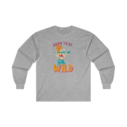 Born To Be Wild Long Sleeve Tee