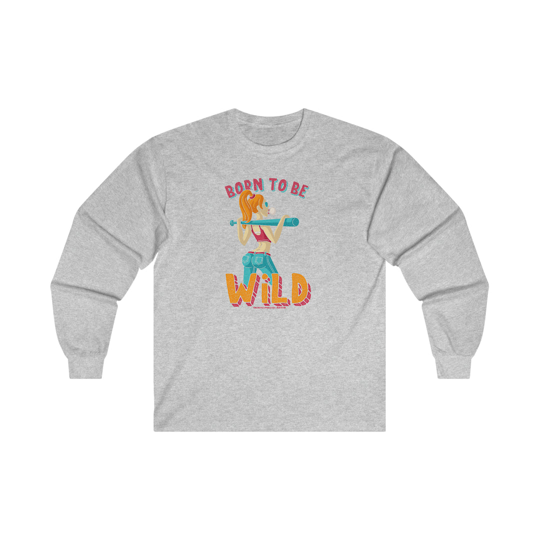 Born To Be Wild Long Sleeve Tee