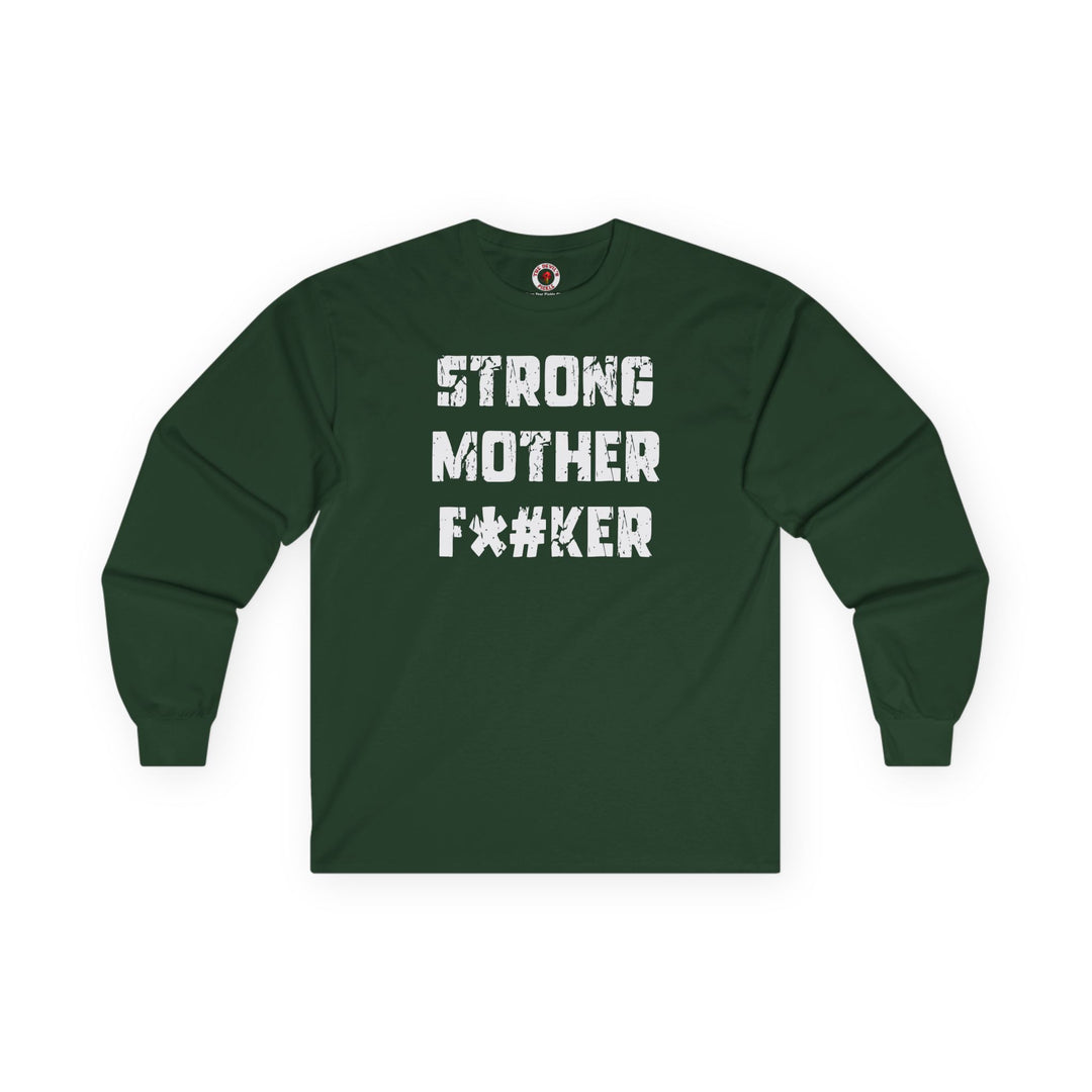 Strong Mother F*#ker Long Sleeve Tee