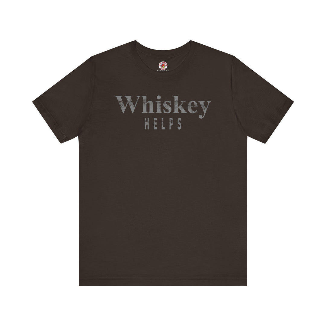 Whiskey Helps T-Shirt