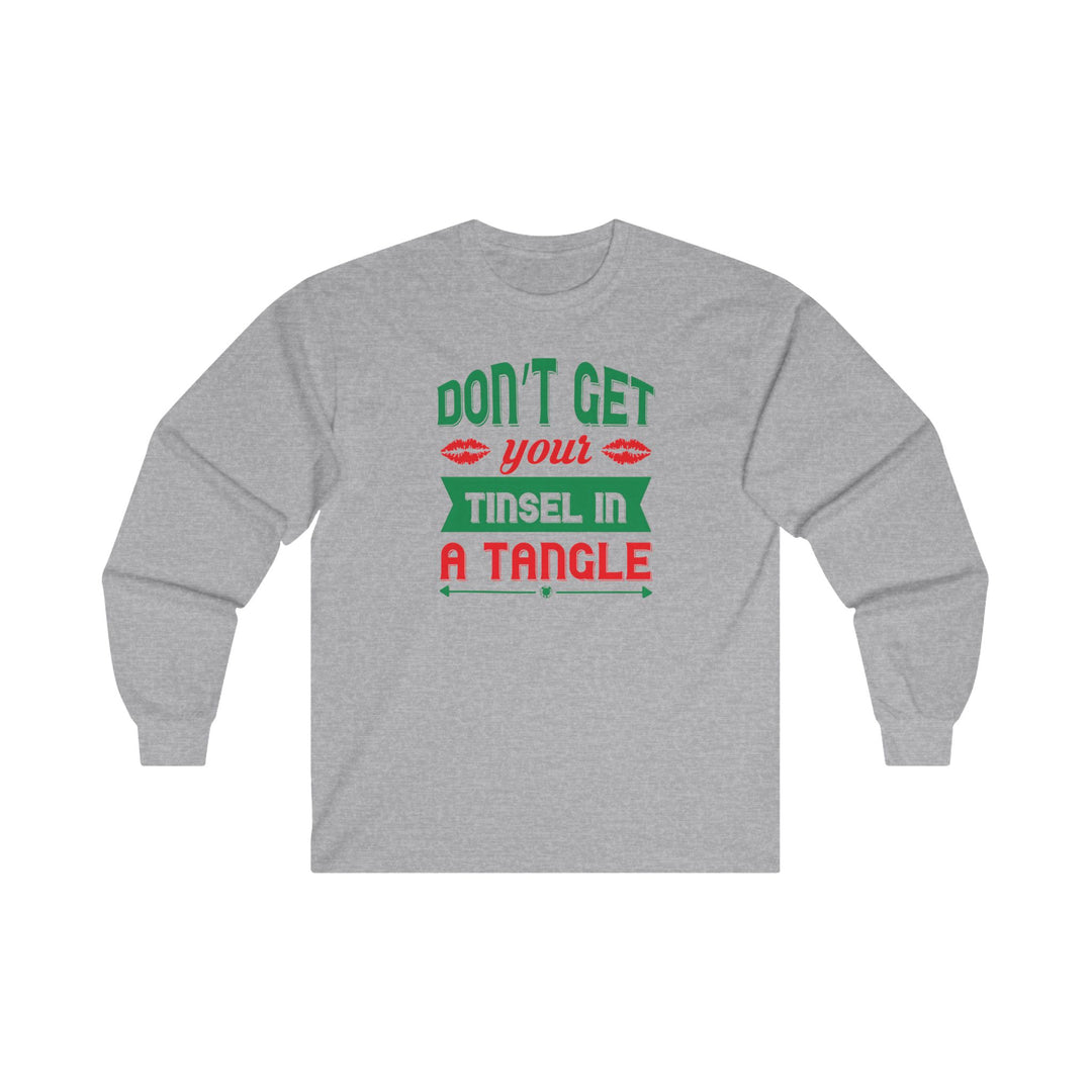 Don't Get Your Tinsel In A Tangle Long Sleeve Tee