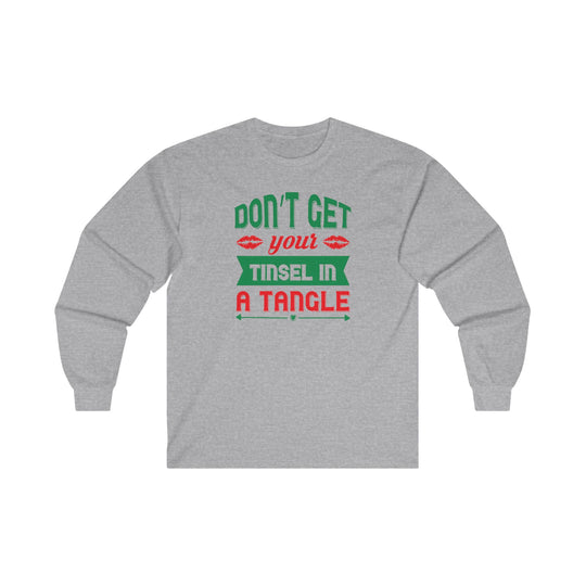 Don't Get Your Tinsel In A Tangle Long Sleeve Tee