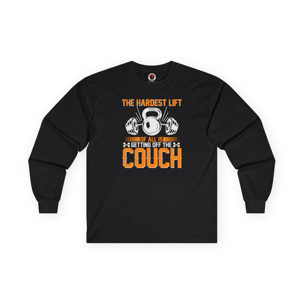 The Hardest Lift Of All Is Getting Off The Couch Long Sleeve Tee