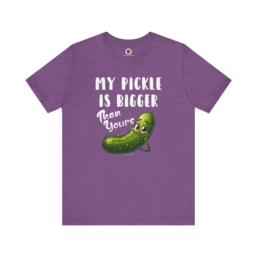 My Pickle Is Bigger Than Yours T-Shirt