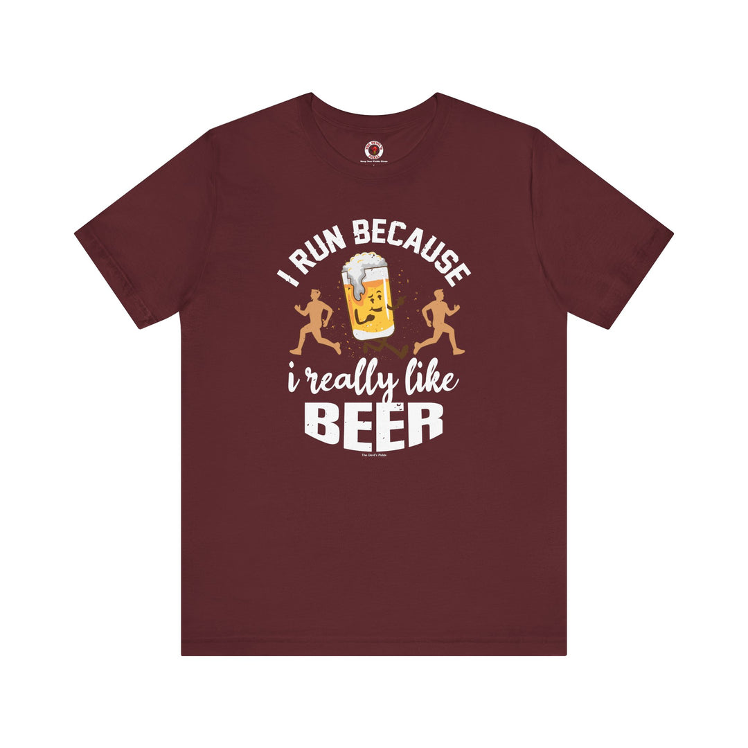 I Run Because I Really Like Beer T-Shirt