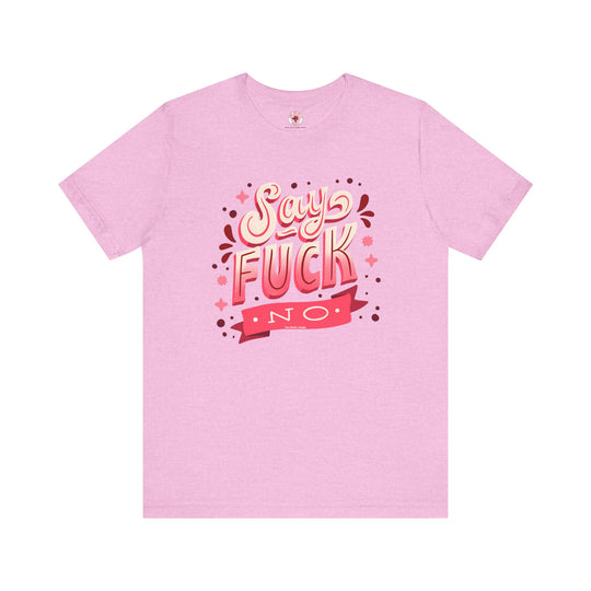 Say Fuck No T-Shirt