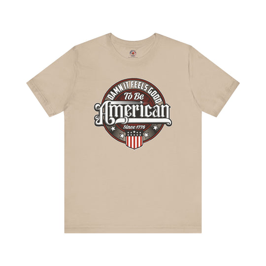 Damn it Feels Good To Be American T-Shirt