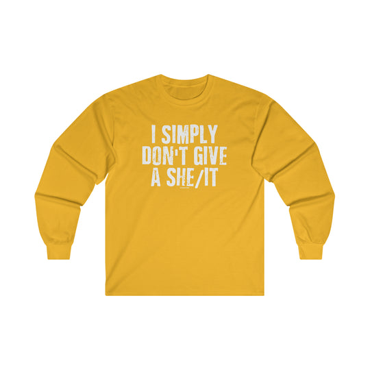 I Simply Don't Give A She/It Long Sleeve Tee